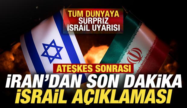 Ateşkes sonrası İran'dan son dakika açıklaması! Tüm dünyaya İsrail uyarısı