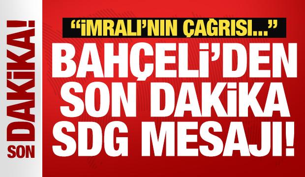 Bahçeli'den son dakika SDG mesajı: İmralı'nın çağrısı... 