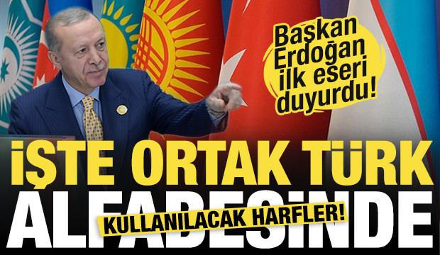 Başkan Erdoğan duyurdu! İşte Ortak Türk Alfabesi'nde yer alan harfler!