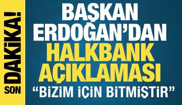 Cumhurbaşkanı Erdoğan'dan Halkbank açıklaması