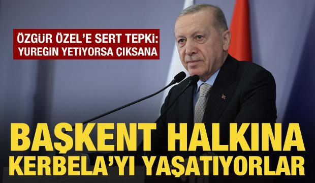 Cumhurbaşkanı Erdoğan'dan Özgür Özel'e tepki: Yüreğin yetiyorsa çıksana!