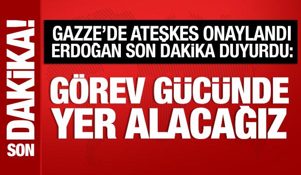 Cumhurbaşkanı Erdoğan, son dakika duyurdu: Gazze'de görev gücünde yer alacağız!