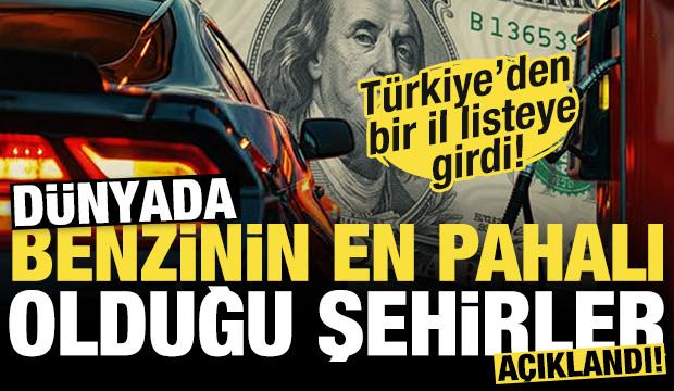 Dünyada benzinin en pahalı olduğu şehirler açıklandı! Türkiye'den bir il listede!