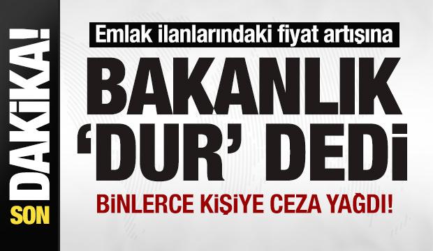 Emlak ilanlarındaki fiyat artışına bakanlık 'Dur' dedi Ceza yağdı