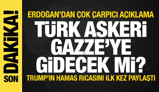 Erdoğan'dan çarpıcı açıklama! Türk askeri Gazze'ye gidecek mi?