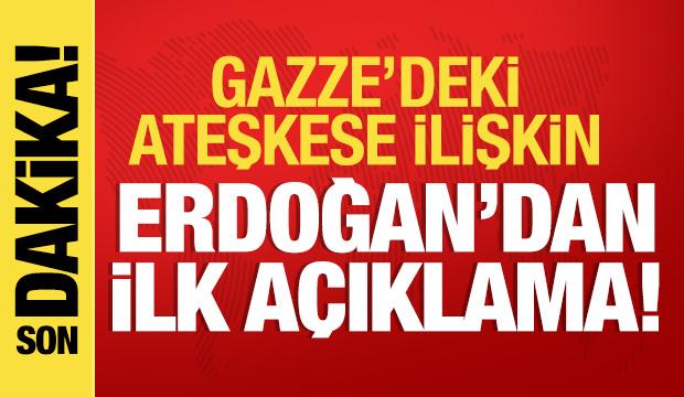Erdoğan'dan Gazze'deki ateşkese ilişkin ilk açıklama!