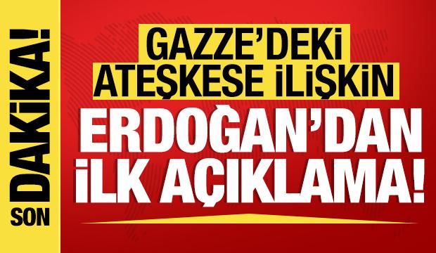 Erdoğan'dan Gazze'deki ateşkese ilişkin ilk açıklama!