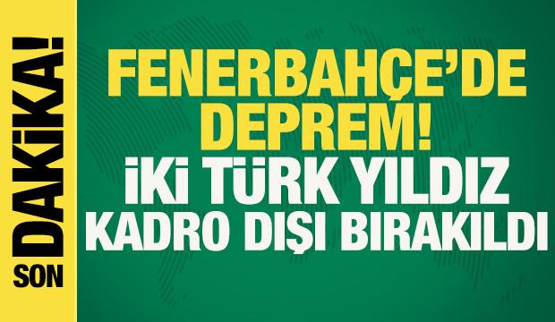 Fenerbahçe'de deprem! İki Türk yıldız kadro dışı bırakıldı