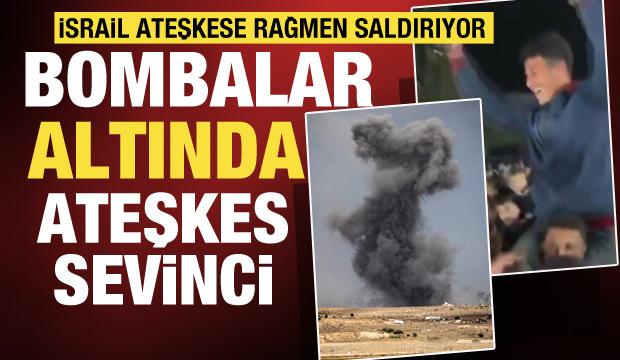 Bir yanda ateşkes sevinci, bir yanda bombardıman... İsrail'den Gazze'ye alçak saldırı!