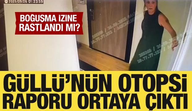 Güllü'nün otopsi raporu sonuçlandı: DNA izine rastlanmadı