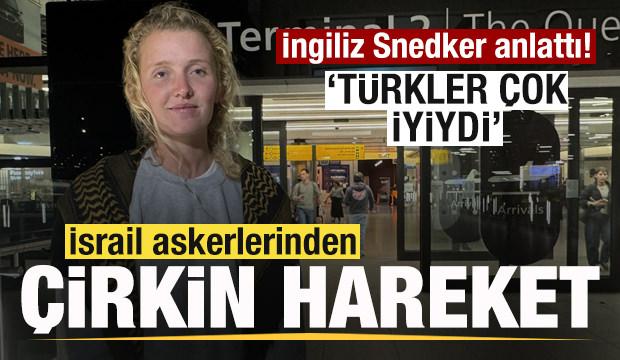 İngiliz Snedker anlattı! İsrail askerilerinden çirkin hareket! Türklere teşekkür etti