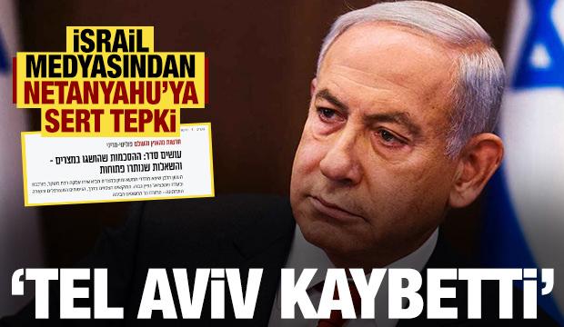 İsrail medyasından Netanyahu'ya çok sert tepki: Kaybeden biz olduk