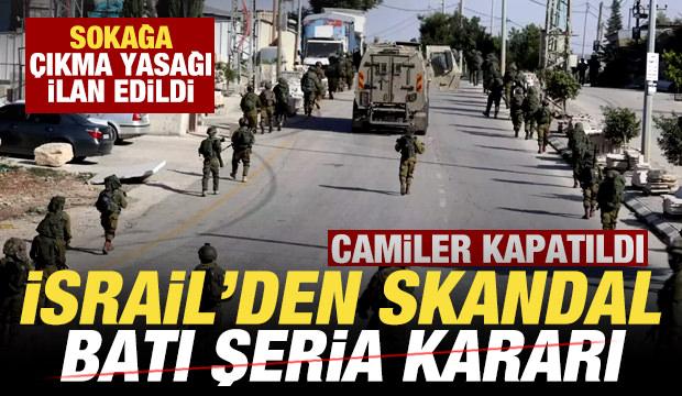 İsrail'den skandal karar! Sokağa çıkma yasağı ilan edildi! Camiler kapatıldı