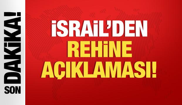 İsrail'den son dakika rehine açıklaması!