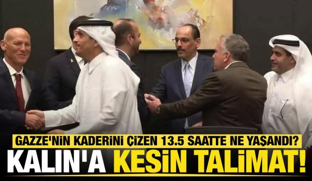 Kalın'a kesin talimat! Gazze'nin kaderini çizen 13.5 saatte ne yaşandı?