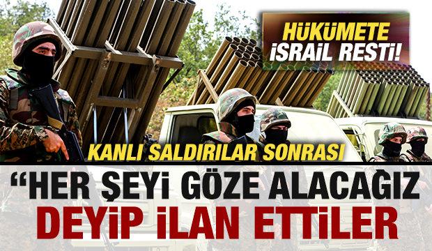 Kanlı saldırılar sonrası hükümete İsrail resti! Her şeyi göze alacağız" deyip ilan ettiler