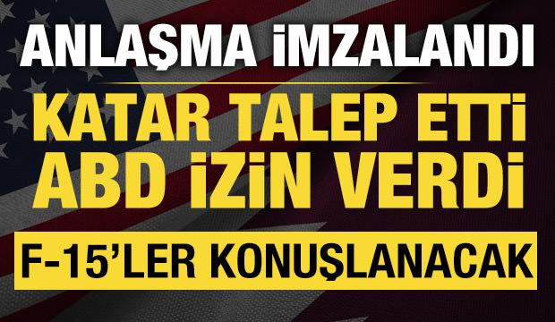 Katar talep etti: ABD izin verdi! F-15'ler konuşlanacak