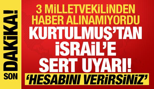 Kurtulmuş'tan İsrail'e sert uyarı: Milletvekillerimize zarar gelirse hesabını verirsiniz'