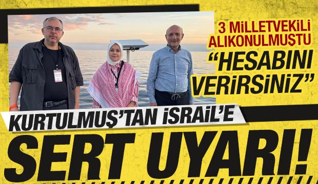 Kurtulmuş'tan İsrail'e sert uyarı: 'Milletvekillerimize zarar gelirse hesabını verirsiniz'