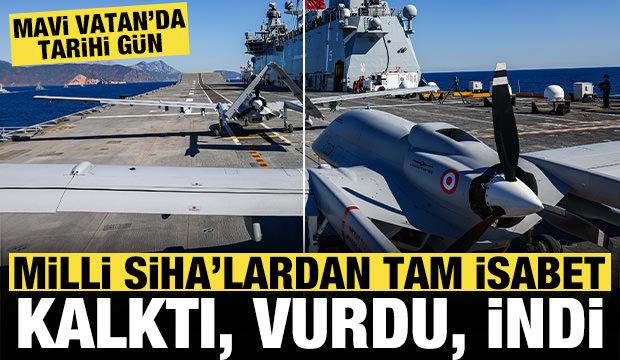 Mavi Vatan'da tarihi gün: Milli siha’lardan tam isabet
