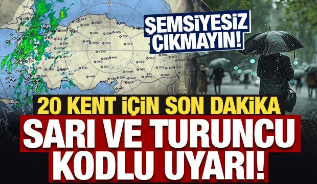 Meteoroloji'den 20 kent için son dakika sarı ve turuncu kodlu uyarı! 