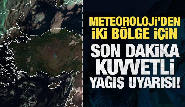 Meteoroloji'den iki bölge için son dakika kuvvetli yağış uyarısı! 