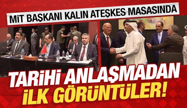 MİT Başkanı Kalın tarihi ateşkes görüşmelerinde: O görüntüler geldi!