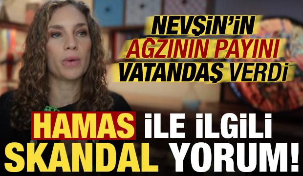 Ateşkes sonrası Hamas ile ilgili skandal yorum! Nevşin'in ağzının payını vatandaş verdi