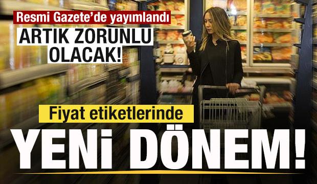 Resmi Gazete'te yayımlandı! Fiyat etiketlerinde yeni dönem! Artık zorunlu olacak