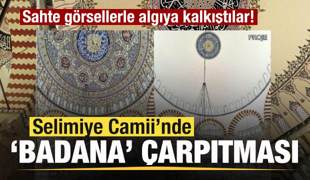 Sahte görsellerle algıya kalkıştılar! Selimiye'de 'Badana' çarpıtması