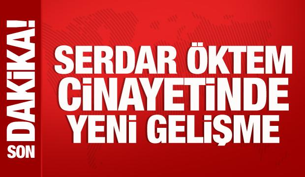 Serdar Öktem cinayetinde 9 kişiye tutuklama talebi