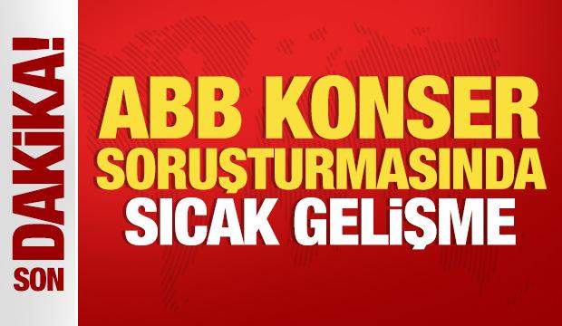 Son Dakika: ABB'ye yönelik konser soruşturmasında iddianame hazırlandı