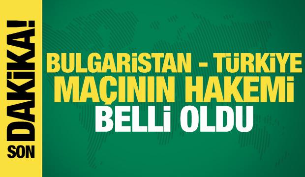 Son dakika: Bulgaristan - Türkiye maçının hakemi belli oldu!