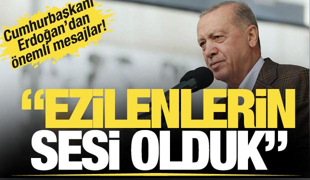 Son dakika... Cumhurbaşkanı Erdoğan'dan önemli açıklamalar! 'Ezilenlerin sesi olduk'