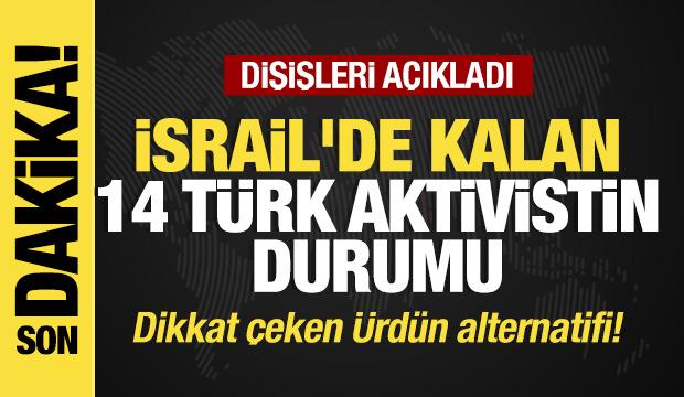 Son dakika... Dışişlerinden İsrail'de kalan 14 türk aktiviste ilişkin flaş açıklama!