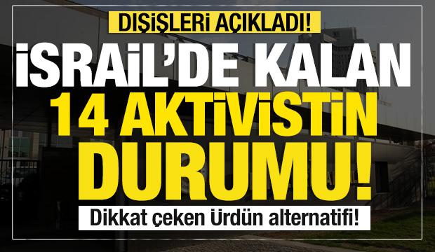 Son dakika... Dışişlerinden İsrail'de kalan 14 türk aktiviste ilişkin flaş açıklama!