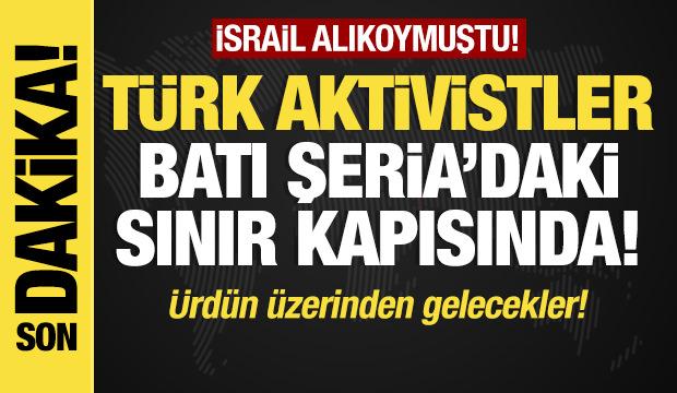 Son dakika... İsrail alıkoymuştu! Türk aktivistlere ilişkin flaş açıklama!