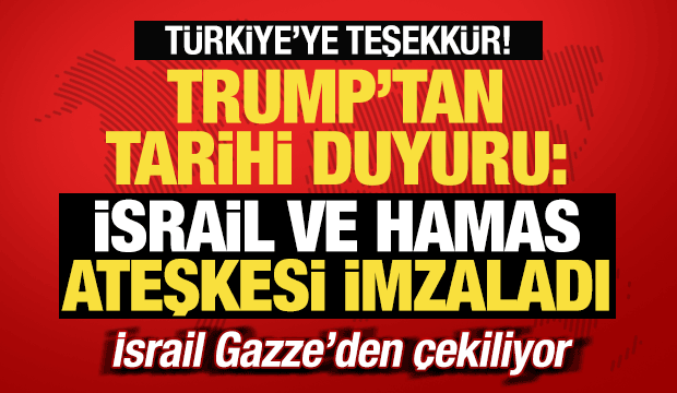 Son dakika: Trump'tan tarihi duyuru! Hamas ve İsrail ateşkes imzaladı! İsrail çekiliyor