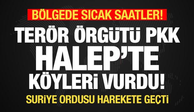Suriye'de sıcak saatler! Terör örgütü Halep'e saldırıyor! Ordu harekete geçti