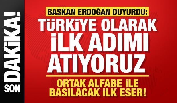 Türkiye ilk adımı attı! Erdoğan duyurdu: Ortak alfabeyle ilk eser basılıyor