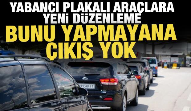 Yabancı plakalı araçlara yeni düzenleme: Cezayı ödemeden sınırdan çıkış yok