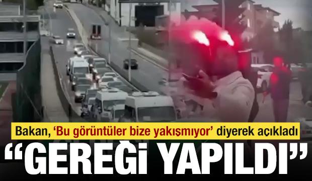 Yerlikaya, ‘Bu görüntüler bize yakışmıyor’ diyerek açıkladı: 'Gereği yapıldı'