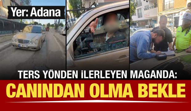 Adana'da ters yönde ilerleyen trafik magandası: Canından olma bekle
