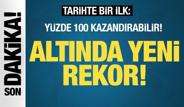 Altında yeni rekor: Tarihte bir ilk: Yüzde 100 kazandırabilir!