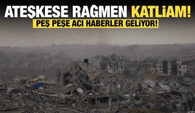 Ateşkese rağmen katliam! Peş peşe acı haberler geliyor!