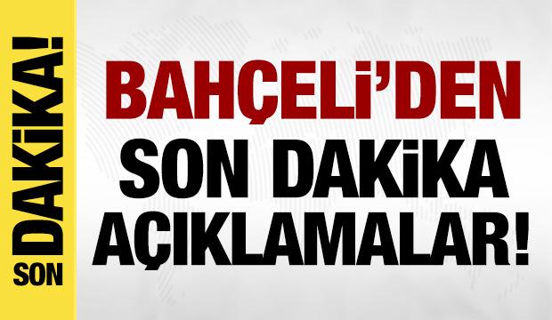 Bahçeli'den son dakika açıklamalar!