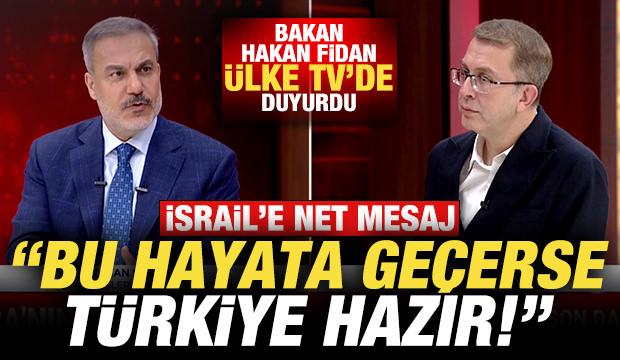 Bakan Fidan'dan son dakika açıklamalar! 'Biz hazırız' diyerek duyurdu