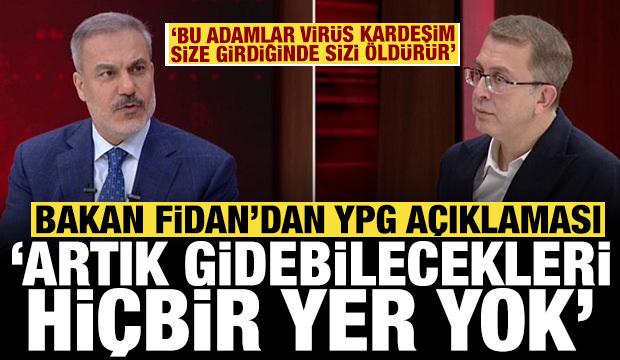 Bakan Fidan'dan YPG açıklaması: Artık bu oyunla gidebilecekleri bir yer yok!