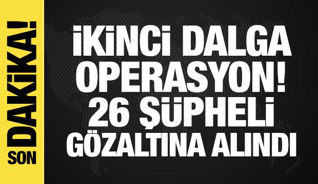Can Holding'e ikinci dalga operasyon: 26 kişi gözaltına alındı