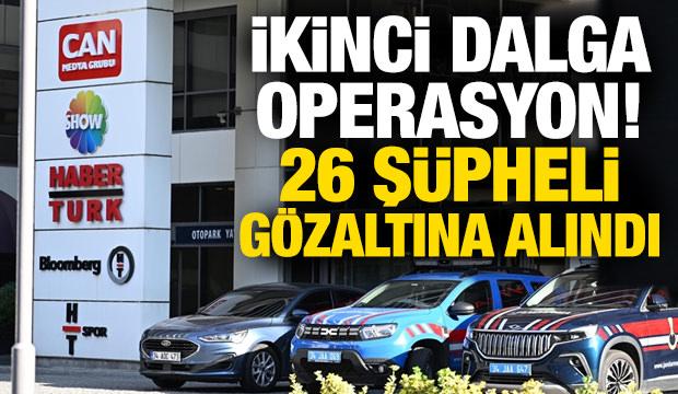 Can Holding'e ikinci dalga operasyon: 26 kişi gözaltına alındı
